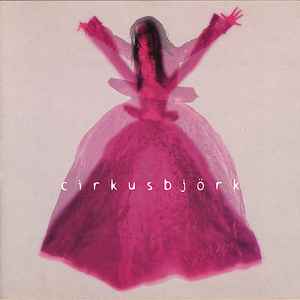 Björk - Cirkusbjörk