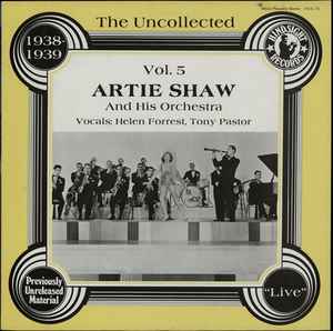 Artie Shaw And His Orchestra - The Uncollected Vol. 5