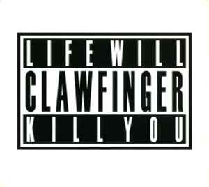 Clawfinger - Life Will Kill You album cover