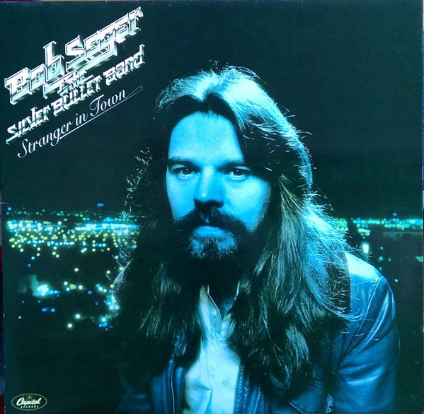 Bob Seger And The Silver Bullet Band – Stranger In Town (1978 