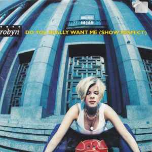 Robyn - Do You Really Want Me (Show Respect)