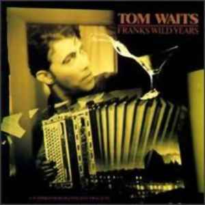 Franks Wild Years - Tom Waits