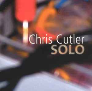 Chris Cutler - Solo