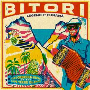 Legend Of Funaná - The Forbidden Music Of The Cape Verde Islands - Bitori