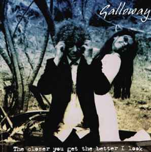 Galloway (2) - The Closer You Get The Better I Look album cover