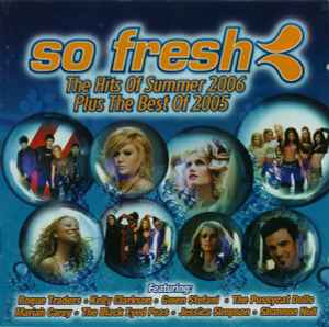 So Fresh: The Hits Of Summer 2006 Plus The Best Of 2005 - Various