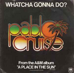 Pablo Cruise - Whatcha Gonna Do? album cover
