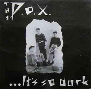 P.O.X. - It's So Dark