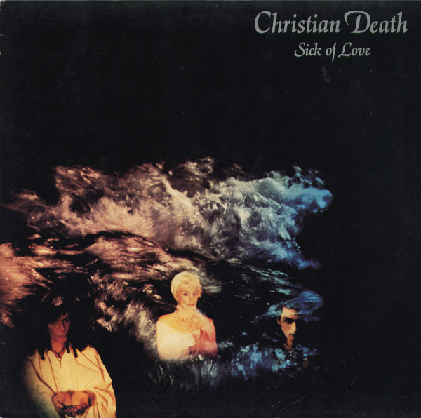 Christian Death – Sick Of Love (1987, Vinyl) - Discogs