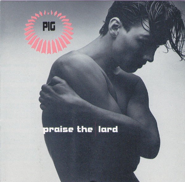 Pig – Praise The Lard (1997, CD) - Discogs