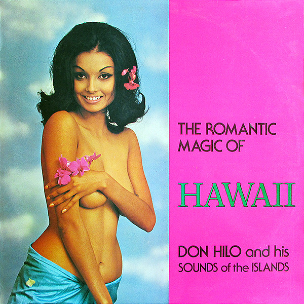 Don Hilo And His Sounds Of The Islands – The Romantic Magic Of Hawaii  (1974