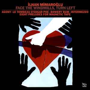 Ilhan Mimaroglu - Face The Windmills, Turn Left