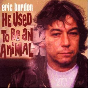 Eric Burdon – He Used To Be An Animal (2002