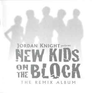 Jordan Knight - Jordan Knight Performs New Kids On The Block - The Remix Album album cover