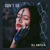DJ Abyss* - Don't Go