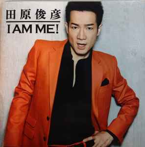 田原俊彦 – I AM ME! (2013, CD) - Discogs