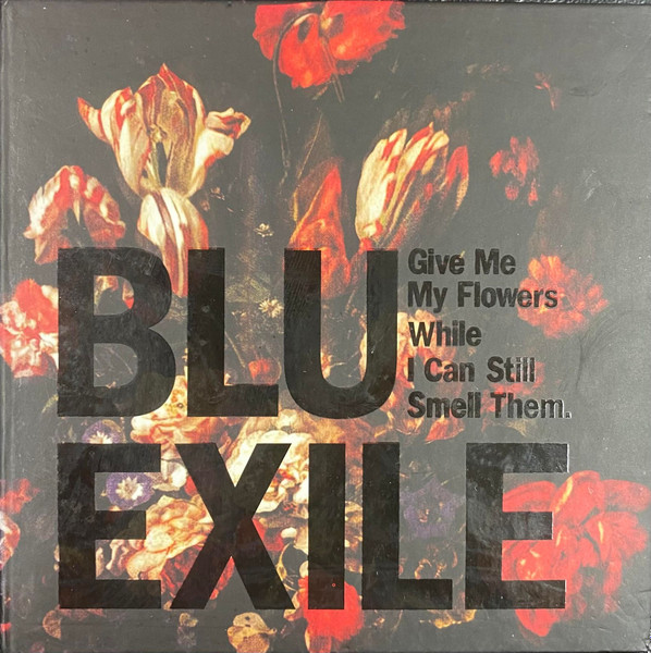 Blu & Exile – Give Me My Flowers While I Can Still Smell Them 