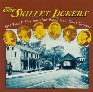 Old Time Fiddle Tunes And Songs From North Georgia - The Skillet Lickers