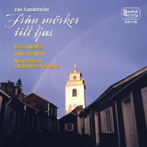 descargar álbum Jan Sandström, Peter Mattei, Sven Wollter, Norrbotten Chamber Orchestra - Från Mörker Till Ljus