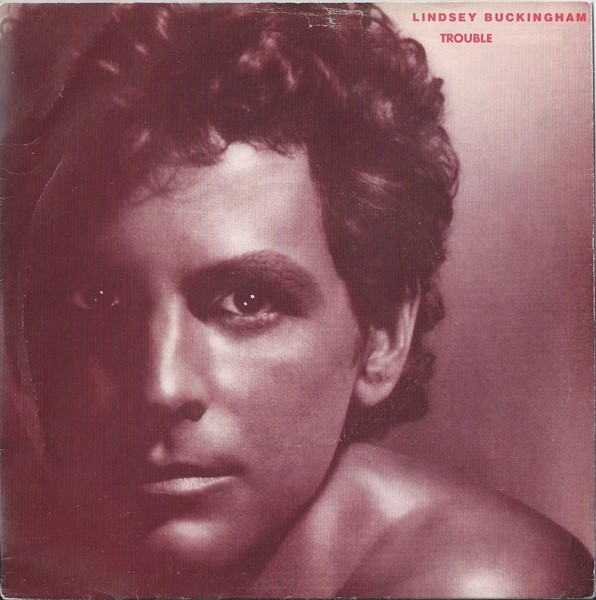 Lindsey Buckingham – Trouble (1981, Vinyl) - Discogs