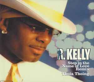 R. Kelly – Step In The Name Of Love (Remix) / Thoia Thoing (2003 