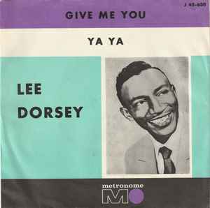 Lee Dorsey – Ya Ya / Give Me You (1961, Vinyl) - Discogs