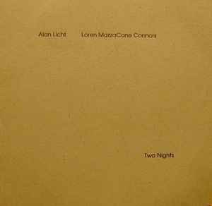 Two Nights - Alan Licht, Loren MazzaCane Connors