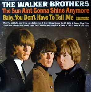 The Sun Ain't Gonna Shine Anymore - The Walker Brothers