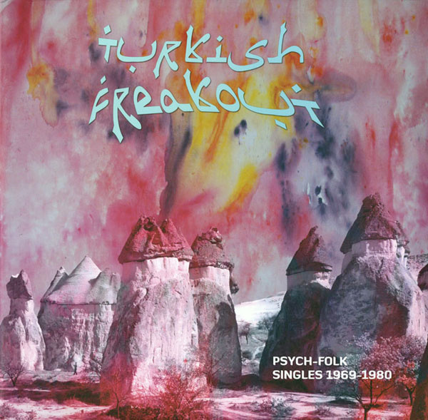 Turkish Freakout (Psych-Folk Singles 1969-1980) (2010, Vinyl 