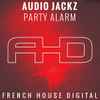 Audio Jackz - Party Alarm