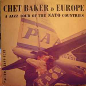 Chet Baker - Chet Baker In Europe: A Jazz Tour Of The Nato Countries