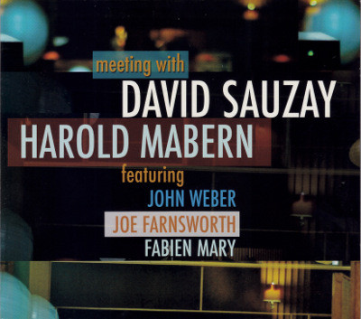 descargar álbum David Sauzay Harold Mabern featuring John Webber, Joe Farnsworth, Fabien Mary - Meeting With