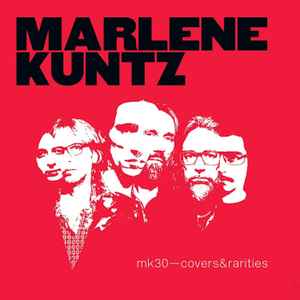 Marlene Kuntz - MK30 - Covers & Rarities