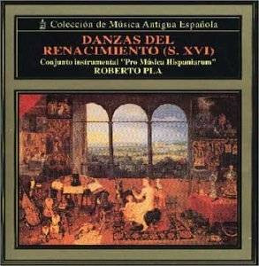 descargar álbum Conjunto Instrumental Pro Musica Hispaniarum, Roberto Pla - Danzas Del Renacimiento S XVI