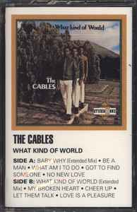 The Cables – What Kind Of World (1991, Cassette) - Discogs