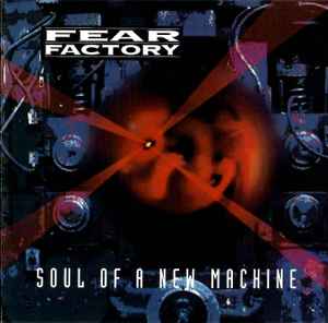 Fear Factory - Soul Of A New Machine album cover