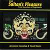 Unknown Artist - The Sultan's Pleasure: Javanese Gamelan & Vocal Music