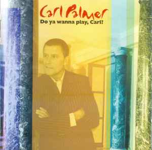 Carl Palmer - Do Ya Wanna Play, Carl?