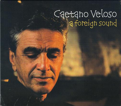 Caetano Veloso – A Foreign Sound (2004, CD) - Discogs