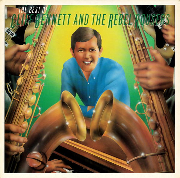 Cliff Bennett And The Rebel Rousers - The Best Of Cliff Bennett