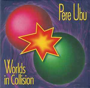 Pere Ubu - Worlds In Collision album cover