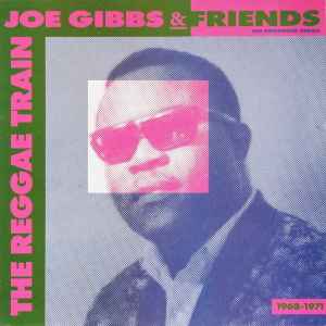 The Reggae Train 1968 - 1971 - Joe Gibbs & Friends
