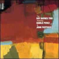 The Roy Haynes Trio - The Roy Haynes Trio Featuring Danilo Perez & John Patitucci