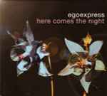 Egoexpress – Here Comes The Night (2000, CD) - Discogs