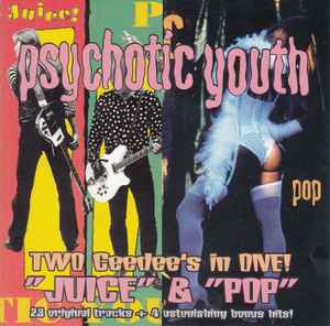 Psychotic Youth - Juice u0026 Pop: CD
