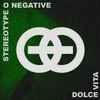 StereoType O Negative - Dolce Vita