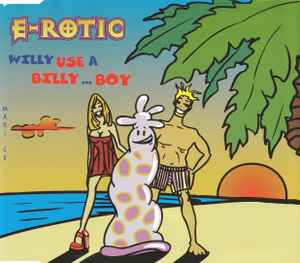 E-Rotic - Willy Use A Billy... Boy