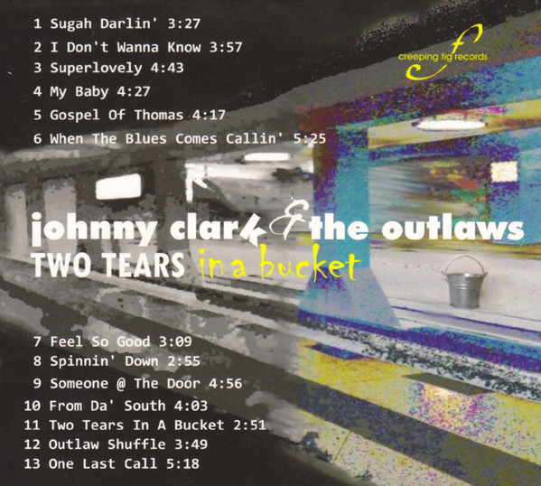 last ned album Johnny Clark & The Outlaws - Two Tears In A Bucket