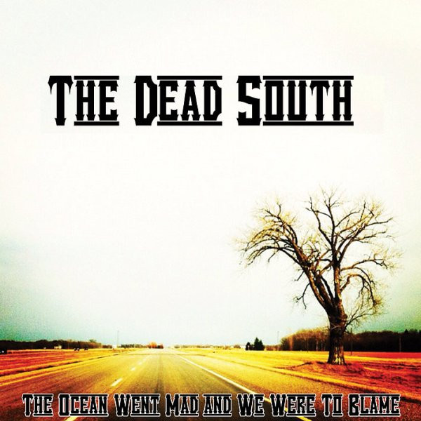 last ned album The Dead South - The Ocean Went Mad And We Were To Blame