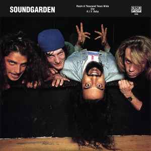 Soundgarden - Room A Thousand Years Wide b/w H.I.V. Baby